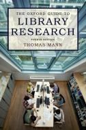 The Oxford Guide to Library Research di Thomas Mann edito da OXFORD UNIV PR