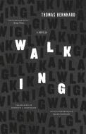 Walking: A Novella di Thomas Bernhard edito da UNIV OF CHICAGO PR