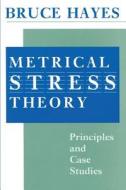 Metrical Stress Theory (Paper) di Bruce Hayes edito da University of Chicago Press