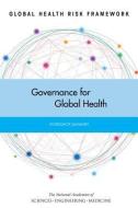 Global Health Risk Framework: Governance for Global Health: Workshop Summary di National Academies Of Sciences Engineeri, Institute Of Medicine, Board On Global Health edito da PAPERBACKSHOP UK IMPORT