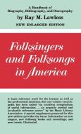 Folksingers and Folksongs in America di Ray McKinley Lawless edito da Greenwood Press