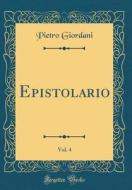Epistolario, Vol. 4 (Classic Reprint) di Pietro Giordani edito da Forgotten Books
