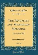 The Panoplist, and Missionary Magazine, Vol. 13: For the Year 1817 (Classic Reprint) di Unknown Author edito da Forgotten Books