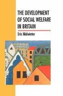 The Development of Social Welfare in Britain di Eric Midwinter edito da Open University Press