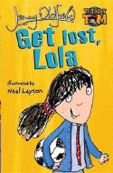 Get Lost, Lola! di Jenny Oldfield edito da HODDER & STOUGHTON