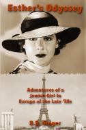 Esther's Odyssey: Adventures Of A Jewish Girl In Europe Of The Late '30s di B.B. Singer edito da Lulu.com