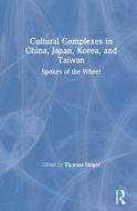 Cultural Complexes In China, Japan, Korea, And Taiwan edito da Taylor & Francis Ltd
