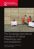 The Routledge International Handbook Of Critical Philanthropy And Humanitarianism edito da Taylor & Francis Ltd
