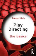 Play Directing di Damon Kiely edito da Taylor & Francis Ltd