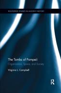 The Tombs Of Pompeii di Virginia L. Campbell edito da Taylor & Francis Ltd
