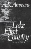 Ammons ∗lake Effect∗ Country - Poems di A. R. Ammons edito da W. W. Norton & Company