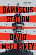Damascus Station di David McCloskey edito da W W NORTON & CO