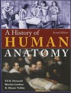 A History of Human Anatomy di T. V. N. Persaud edito da Charles C. Thomas Publisher