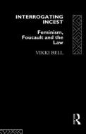 Interrogating Incest di Vikki Bell edito da Routledge