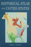 Historical Atlas of the United States di Mark C. Carnes edito da Routledge