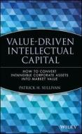 Value-Driven Intellectual Capital di Sullivan edito da John Wiley & Sons