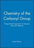 Chemistry Of The Carbonyl Group - Programmed Approach To Organic Reaction Method di Stuart Warren edito da John Wiley And Sons Ltd