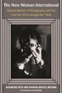The New Woman International: Representations in Photography and Film from the 1870s Through the 1960s edito da UNIV OF MICHIGAN PR