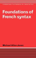 Foundations of French Syntax di Michael Allan Jones, Jones Michael Allan edito da Cambridge University Press