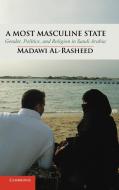 A Most Masculine State di Madawi Al-Rasheed edito da Cambridge University Press