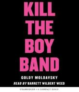 Kill the Boy Band di Goldy Moldavsky edito da Scholastic Inc.