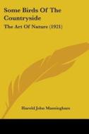 Some Birds of the Countryside: The Art of Nature (1921) di Harold John Massingham edito da Kessinger Publishing