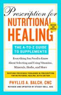 Prescription for Nutritional Healing: The A-Z Guide to Supplements, 6th Edition: Everything You Need to Know about Selecting and Using Vitamins, Miner di Phyllis A. Balch edito da AVERY PUB GROUP