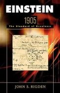 Einstein 1905: The Standard of Greatness di John S. Rigden edito da HARVARD UNIV PR