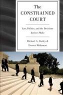The Constrained Court di Michael A. Bailey, Forrest Maltzman edito da Princeton University Press