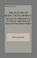 The Future of Rural Development di Hans Gsanger edito da Routledge