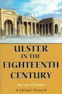 Ulster In The 18th Century di Michael Sheane edito da Arthur H.stockwell Ltd