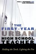 First-Year Urban High School Teacher di Carl Weinberg edito da Rowman & Littlefield Publishers