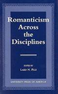 Romanticism Across the Disciplines di Larry H. Peer edito da University Press of America