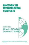 Rhetoric in Intercultural Contexts di Alberto B. Gonzalez edito da SAGE Publications, Inc