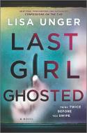 LAST GIRL GHOSTED di LISA UNGER edito da HARPER COLLINS USA