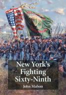 Mahon, J:  New York's Fighting Sixty-Ninth di John Mahon edito da McFarland