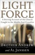 Light Force: A Stirring Account of the Church Caught in the Middle East Crossfire di Brother Andrew, Al Janssen edito da REVEL FLEMING H