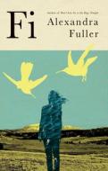 Fi: A Memoir of My Son di Alexandra Fuller edito da GROVE PR