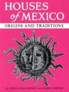 Houses Of Mexico di Verna Cook Shipway, Warren Shipway edito da Architectural Book Publishing Co Inc.,u.s.