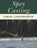 Spey Casting di S. Gawesworth edito da Stackpole Books