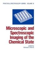 Microscopic and Spectroscopic Imaging of the Chemical State di Michael D. Morris edito da Taylor & Francis Inc