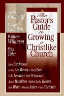 The Pastor's Guide to Growing a Christlike Church di George G. Hunter, Kennon L. Callahan, William H. Willimon edito da BEACON HILL PR