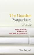 The "guardian" Postgraduate Guide di Alice Wignall edito da Guardian Books