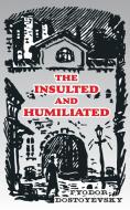 The Insulted and Humiliated di Fyodor Mikhailovich Dostoevsky edito da INTL LAW & TAXATION PUBL