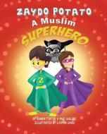 Zaydo Potato: A Muslim Superhero: Zaydo Potato: A Muslim Superhero di Maz Galini, Randa Taftaf edito da LIGHTNING SOURCE INC