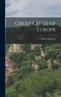 Great Cities of Europe di Esther Singleton edito da LEGARE STREET PR