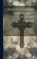 Ioannis Calvini Opera Quae Supersunt Omnia; Volume 9 di Jean Calvin, G. Baum, Alfred Erichson edito da LEGARE STREET PR