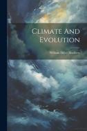 Climate And Evolution di William Diller Matthew edito da LEGARE STREET PR