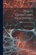 Traité D'anatomie Descriptive: Myologie; Angiologie di Philibert Constant Sappey edito da LEGARE STREET PR