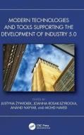 Modern Technologies And Tools Supporting The Development Of Industry 5.0 edito da Taylor & Francis Ltd
